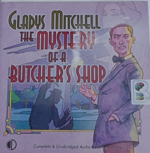 The Mystery of a Butcher's Shop written by Gladys Mitchell performed by Patience Tomlinson on Audio CD (Unabridged)